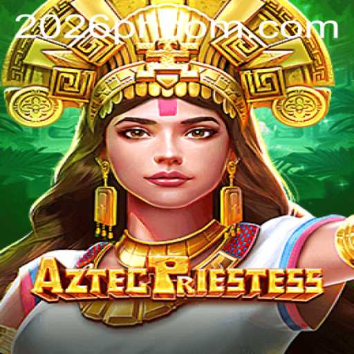 Exploring AztecPriestess: A Captivating Adventure in 2026PH.COM